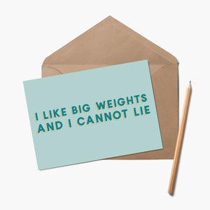 I Like Big Weights And I Cannot Lie Greetings Card