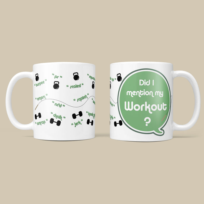 Did I Mention My Workout - Fun Fitness Mug