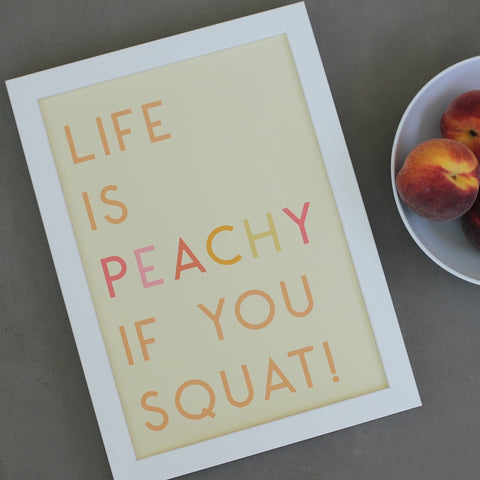 Life Is Peachy If You Squat Art Print