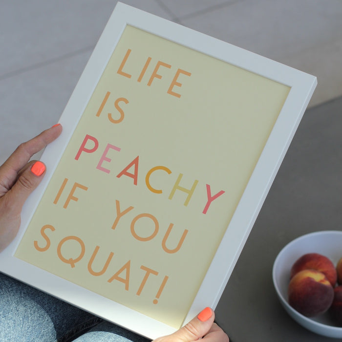 Life Is Peachy If You Squat Art Print