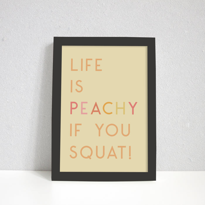 Life Is Peachy If You Squat Art Print