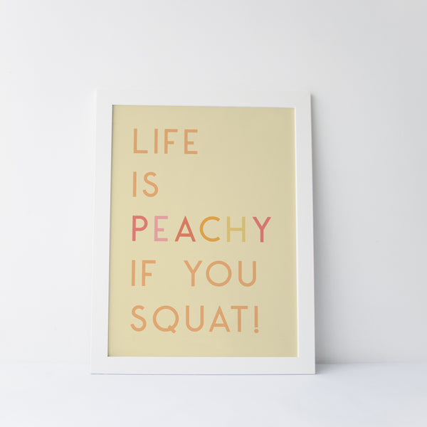 Life Is Peachy If You Squat Art Print