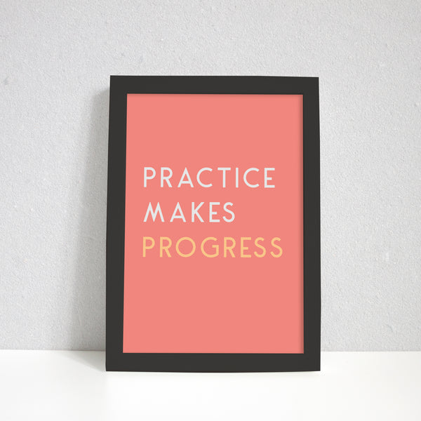 Practice Makes Progress Art Print